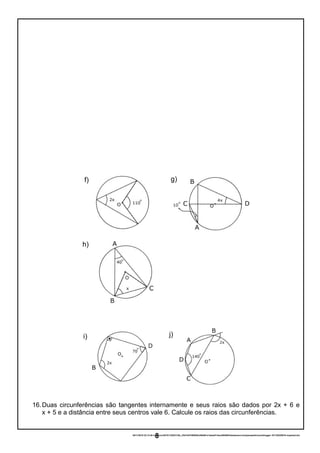 16.Duas circunferências são tangentes internamente e seus raios são dados por 2x + 6 e
x + 5 e a distância entre seus centros vale 6. Calcule os raios das circunferências.
20/11/2016 22:13:40-/unoconv/20161120221339_cf341b3f1995554c85b061e1abae87cbec60bf00/listadeexerccios2parapublicaonoblogger-161120220919-reupload.doc
8
f)
h)
g)
i) j)
 