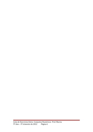 Lista de Exercícios Extra- Conjuntos Numéricos Prof. Marcia
9º Ano – 3º trimestre de 2012 Página 6
 