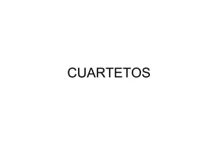 CUARTETOS
 
