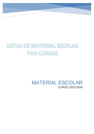 LISTA
MATERIAL ESCOLAR
CURSO 2023-2024
 