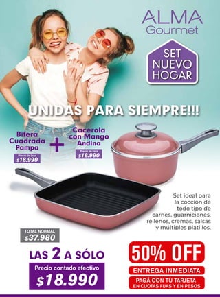 Precio de lista
$18.990
Precio de lista
$18.990
Bifera
Cuadrada
Pampa +
Cacerola
con Mango
Andina
SET
NUEVO
HOGAR
UNIDAS PARA SIEMPRE!!!
Set ideal para
la cocción de
todo tipo de
carnes, guarniciones,
rellenos, cremas, salsas
y múltiples platillos.
TOTAL NORMAL
$37.980
50% OFF
ENTREGA INMEDIATA
LAS 2 A SÓLO
Precio contado efectivo
$18.990 PAGÁ CON TU TARJETA
EN CUOTAS FIJAS Y EN PESOS
 