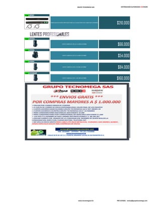GRUPO TECNOMEGA SAS DISTRIBUIDOR AUTORIZADO HIKVISION
238 VBP16CH
VIDEO BALUM PASIVO TIPO RACK PARA 16 CANALES INCLUYE CABLES DE CONEXIÓN
$210.000
239 HF02812A
LENTE VARIFOCAL DE 2,8 A 12 MM AUTOIRIS
$66.000
240 HF0358A
LENTE VARIFOCAL DE 3,5 A 8 MM AUTOIRIS
$54.000
241 HF0660A
LENTE VARIFOCAL DE 5 A 50 MM AUTOIRIS
$84.000
242 HF028100AMP
LENTE VARIFOCAL DE 5 - 100 MM AUTOIRIS
$160.000
www.tecnomegacol.tk PBX 5370201 ventas@grupotecnomega.com
 