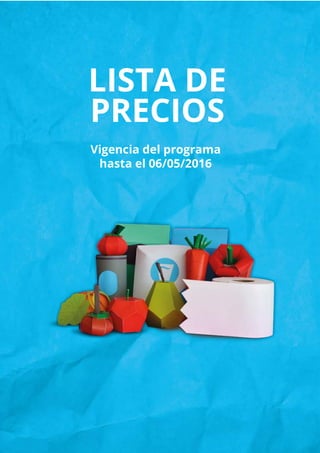 LISTA DE
PRECIOS
Vigencia del programa
hasta el 06/05/2016
 