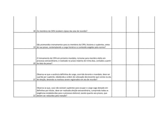 18 Os membros da CIPA recebem cópias das atas de reunião?




   São promovidos treinamentos para os membros da CIPA, titulares e suplentes, antes
19 de sua posse, contemplando a carga horária e o conteúdo exigidos pela norma?




   O treinamento de CIPA em primeiro mandato, inclusive para membro eleito em
   processo extraordinário, é realizado no prazo máximo de trinta dias, contados a partir
20 da data da posse?




   Observa-se que a vacância definitiva de cargo, ocorrida durante o mandato, deve ser
   suprida por suplente, obedecida a ordem de colocação decrescente que consta na ata
21 de eleição, devendo os motivos serem registrados em ata de reunião?


   Observa-se que, caso não existam suplentes para ocupar o cargo vago deixado em
   definitivo por titular, deve ser realizada eleição extraordinária, cumprindo todas as
   exigências estabelecidas para o processo eleitoral, exceto quanto aos prazos, que
22 devem ser reduzidos pela metade?
 