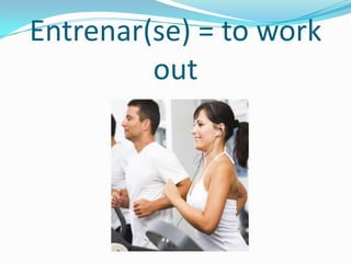 Entrenar(se) = to work
         out
 