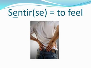 Sentir(se) = to feel
 