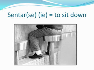 Sentar(se) (ie) = to sit down
 