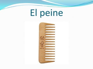 El peine
 