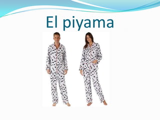 El piyama
 
