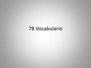 7B Vocabulario
 