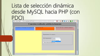 Lista de selección dinámica
desde MySQL hacia PHP (con
PDO)
 