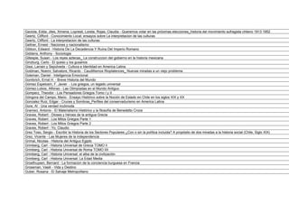 Gaviola, Edda; Jiles, Ximena; Lopresti, Loreta; Rojas, Claudia - Queremos votar en las próximas elecciones_historia del movimiento sufragista chileno 1913 1952
Geertz, Clifford - Conocimiento Local; ensayos sobre La interpretacion de las culturas
Geertz, Clifford - La interpretacion de las culturas
Gellner, Ernest - Naciones y nacionalismo
Gibbon, Edward - Historia De La Decadencia Y Ruina Del Imperio Romano
Giddens, Anthony - Sociologia
Gillespie, Susan - Los reyes aztecas_ La construccion del gobierno en la historia mexicana
Ginzburg, Carlo - El queso y los gusanos
Gissi, Larrain y Sepúlveda - Cultura e Identidad en America Latina
Goldman, Noemi; Salvatore, Ricardo - Caudillismos Rioplatences_ Nuevas miradas a un viejo problema
Goleman, Daniel - Inteligencia Emocional
Gombrich, Ernst H. - Breve Historia del Mundo
Gómez Espelosín, F. Javier - Los griegos, un legado universal
Gómez-Lobos, Alfonso - Las Olimpíadas en el Mundo Antiguo
Gomperz, Theodor - Los Pensadores Griegos Tomo I y II
Góngora del Campo, Mario - Ensayo Histórico sobre la Noción de Estado en Chile en los siglos XIX y XX
Gonzalez Ruiz, Edgar - Cruces y Sombras_Perfiles del conservadurismo en America Latina
Gore, Al - Una verdad incómoda
Gramsci, Antonio - El Materialismo Histórico y la filosofía de Benedetto Croce
Graves, Robert - Dioses y héroes de la antigua Grecia
Graves, Robert - Los Mitos Griegos Parte 1
Graves, Robert - Los Mitos Griegos Parte 2
Graves, Robert - Yo, Claudio
Grez Toso, Sergio - Escribir la Historia de los Sectores Populares ¿Con o sin la política incluida? A propósito de dos miradas a la historia social (Chile, Siglo XIX)
Grez, Vicente - Las Mujeres de la independencia
Grimal, Nicolas - Historia del Antiguo Egipto
Grimberg, Carl - Historia Universal de Grecia TOMO II
Grimberg, Carl - Historia Universal de Roma TOMO IIII
Grimberg, Carl - Historia Universal: el alba de la civilización
Grimberg, Carl - Historia Universal: La Edad Media
Groethuysen, Bernard - La formacion de la conciencia burguesa en Francia
Grossman, Vasili - Vida y Destino
Guber, Rosana - El Salvaje Metropolitano
 