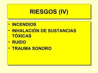 RIESGOS (IV) INCENDIOS INHALACIÓN DE SUSTANCIAS TÓXICAS RUIDO TRAUMA SONORO 
