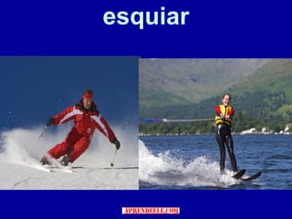 esquiar
 