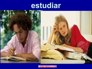 estudiar
 