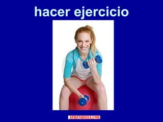 hacer ejercicio
 