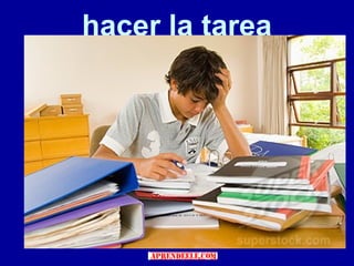 hacer la tarea
 