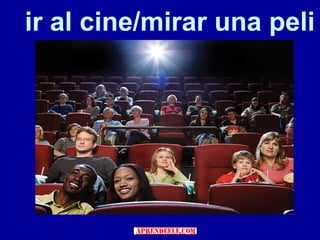 ir al cine/mirar una peli
 