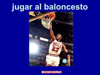 jugar al baloncesto
 