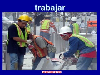 trabajar
 