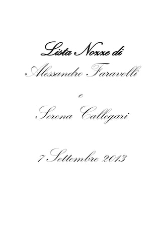 Lista Nozze di
Alessandro Faravelli
e
Serena Callegari
7 Settembre 2013
 