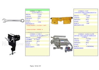 CODIGO : E 2005 1
LLAVE MIXTA 1" -
PRECIO : 2.3241
UNIDAD : PZA
EMPAQUE : PCS
STOCK :7
MARCA : S/M
000230420114
1-VENC/OFERTA : 31/12/2013 - 1.0475
COND/CANTMIN : TODOS - 0
CODIGO : E 2486 3
TORNILLO DE MESA 3" -
: 5.0005
: PZA
: PCS
:5
: S/M
PRECIO
UNIDAD
EMPAQUE
STOCK
MARCA
000301020074
.
.
CODIGO : E 207
CINTURON PORTA HERRAMIENTAS
10BLS -
PRECIO : 6.7645
UNIDAD : PZA
EMPAQUE : PCS
STOCK : 103
MARCA : S/M
00023042011202
.
.
CODIGO : EASM 14 LOW
MOTOR 1/2HP-3/4HP DE EMBRAGUE
1770RPM - ...
PRECIO : 76.2760
UNIDAD : PCS
EMPAQUE : PCS
STOCK :2
MARCA : CHEERING
0002006200820
.
.
Página 160 de 185
 