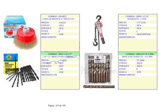 CODIGO : HS 8827
COPA DE BRONCE 6" 20PCS/CTN -
PRECIO
UNIDAD
EMPAQUE
STOCK
MARCA
: 4.4125
: PZA
: PCS
:9
: S/M
0000510200750
.
.
CODIGO : HSH1 1/2 3T
POLIPASTO - 3 TON.
PRECIO
UNIDAD
EMPAQUE
STOCK
MARCA
: 177.2310
: PCS
: PCS
:1
: MACHINTEK
00004032009100
.
.
CODIGO : HSS 1/16-1/2"
1/16"-1/2" BROCA PARA FIERRO - ...
PRECIO
UNIDAD
EMPAQUE
STOCK
MARCA
: 15.4101
: SET
: SET
: 196
: S/M
00023042011196
.
.
CODIGO : HSS-CO 10.5 MM
BROCA DE COBALTO - 10.5 MM
PRECIO
UNIDAD
EMPAQUE
STOCK
MARCA
: 97.5048
: PQ10
: PQ10
:8
: S/M
00006012009100
.
.
Página 165 de 185
 