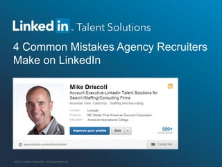 4 Common Mistakes Agency Recruiters
Make on LinkedIn

©2014 LinkedIn Corporation. All Rights Reserved.

 