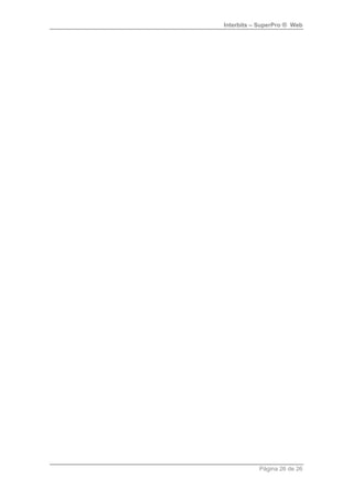 Interbits – SuperPro ® Web
Página 26 de 26
 
