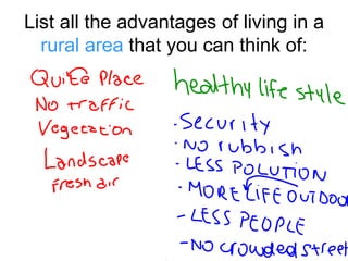 List all the advantages of living in a
  rural area that you can think of:
 