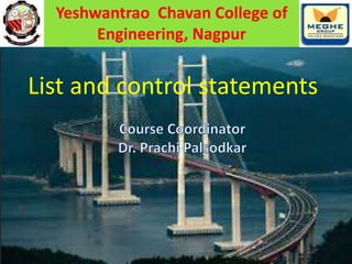 Yeshwantrao Chavan College of
Engineering, Nagpur
List and control statements
 