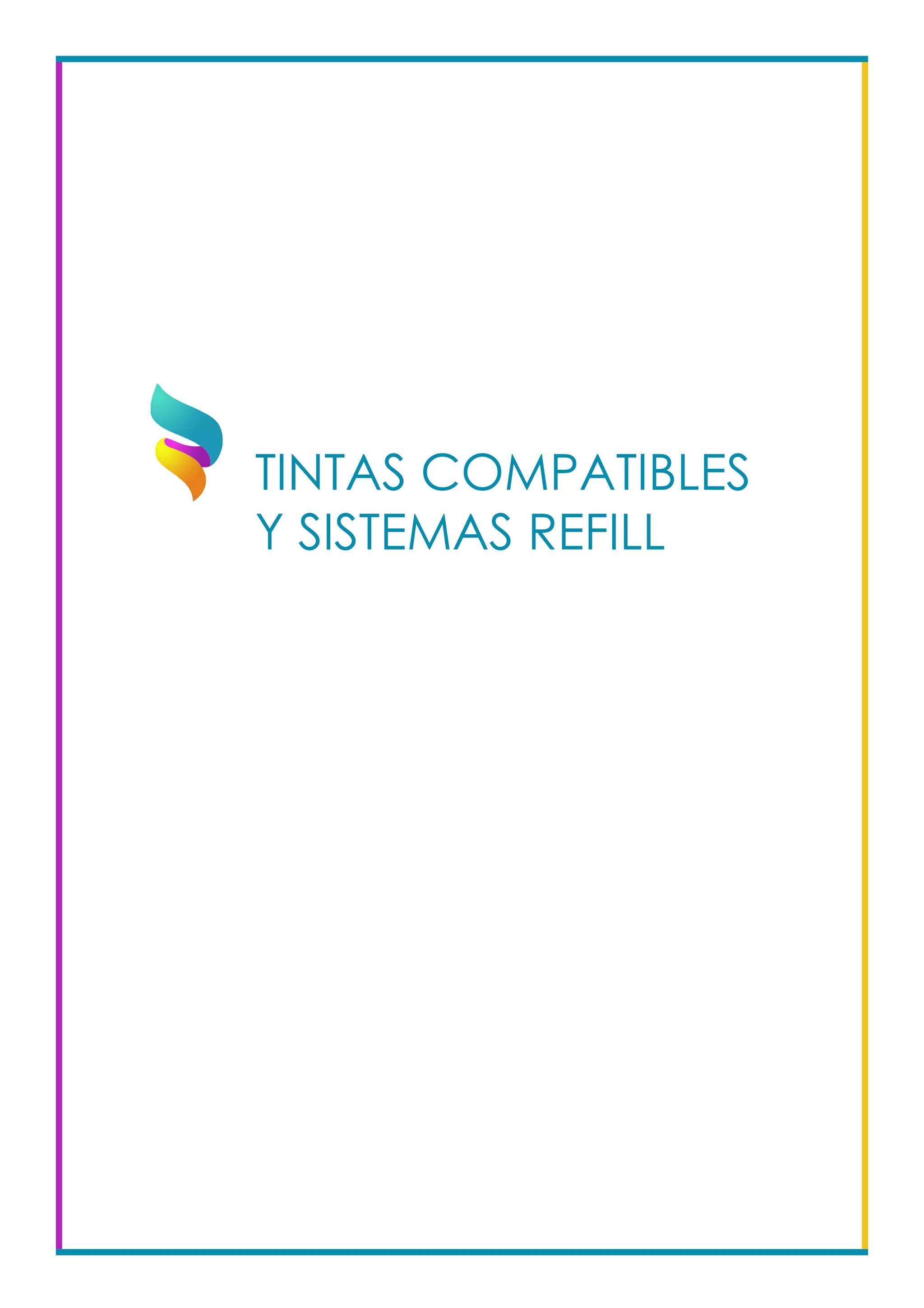 TINTAS COMPATIBLES
Y SISTEMAS REFILL			
 