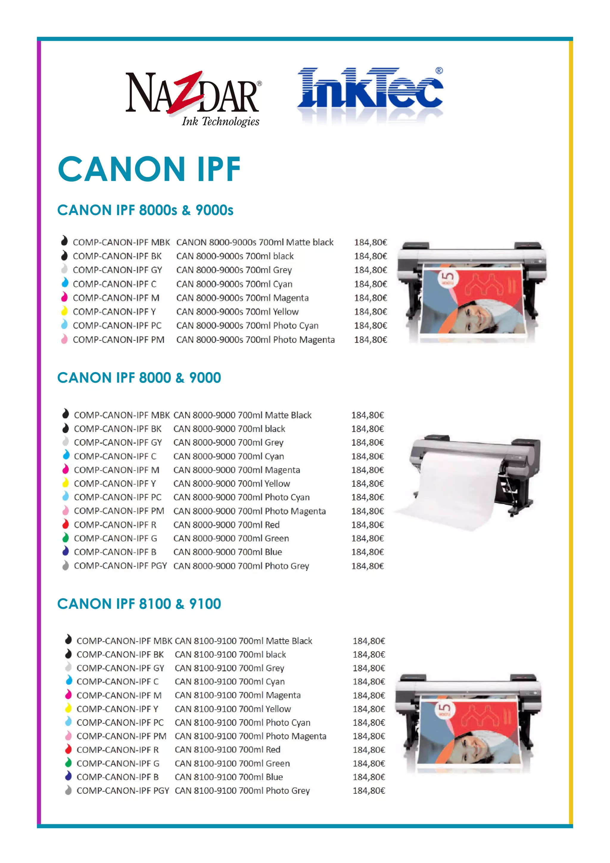 CANON IPF 8000s & 9000s
CANON IPF
CANON IPF 8000 & 9000
CANON IPF 8100 & 9100
 