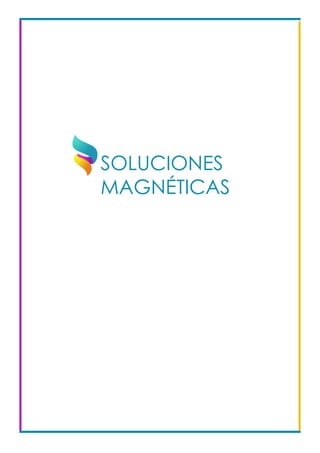 SOLUCIONES
MAGNÉTICAS	
 