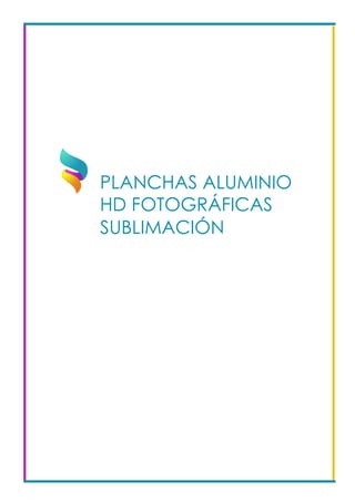 PLANCHAS ALUMINIO
HD FOTOGRÁFICAS
SUBLIMACIÓN				
 