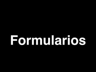 Formularios
 