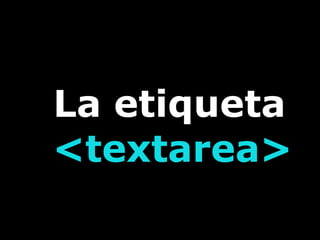 La etiqueta
<textarea>
 