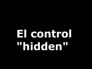 El control
"hidden"
 