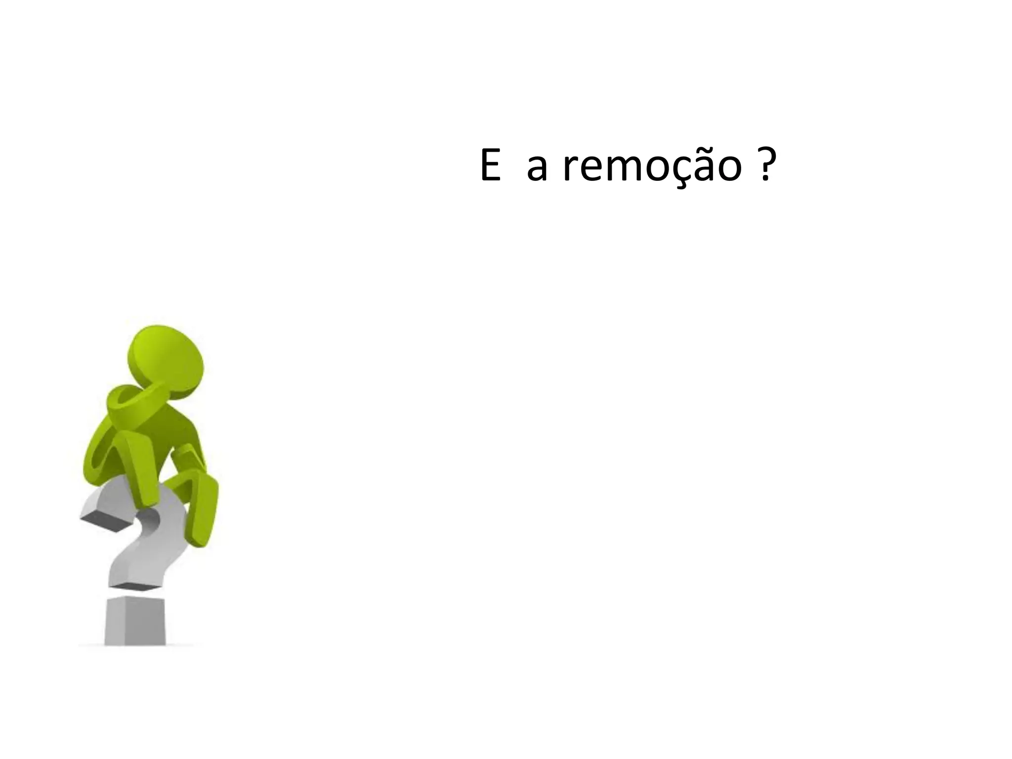 E a remoção ?

 