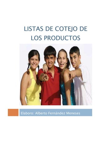 LISTAS DE COTEJO DE
     LOS PRODUCTOS




Elaboro: Alberto Fernández Meneses
 