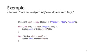 7
Exemplo
• Leitura: “para cada objeto ‘obj’ contido em vect, faça:”
 