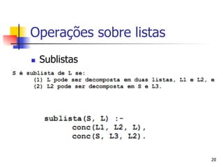 Operações sobre listas
n    Sublistas




                         20
 