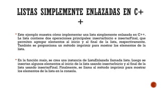 Implementación y Ejemplos de Listas Simplemente Enlazadas en C++ | PPTX