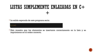 Implementación y Ejemplos de Listas Simplemente Enlazadas en C++ | PPTX