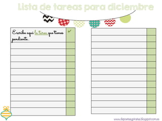 Lista de tareas para diciembre 
www.depoetasypiratas.blogspot.com.es 
Escribe aquí la tarea que tienes 
pendiente.. 
✔︎ 
