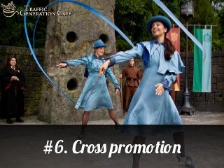 #6. Cross promotion

 