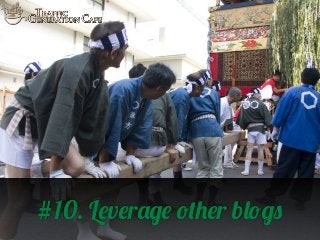 #10. Leverage other blogs

 
