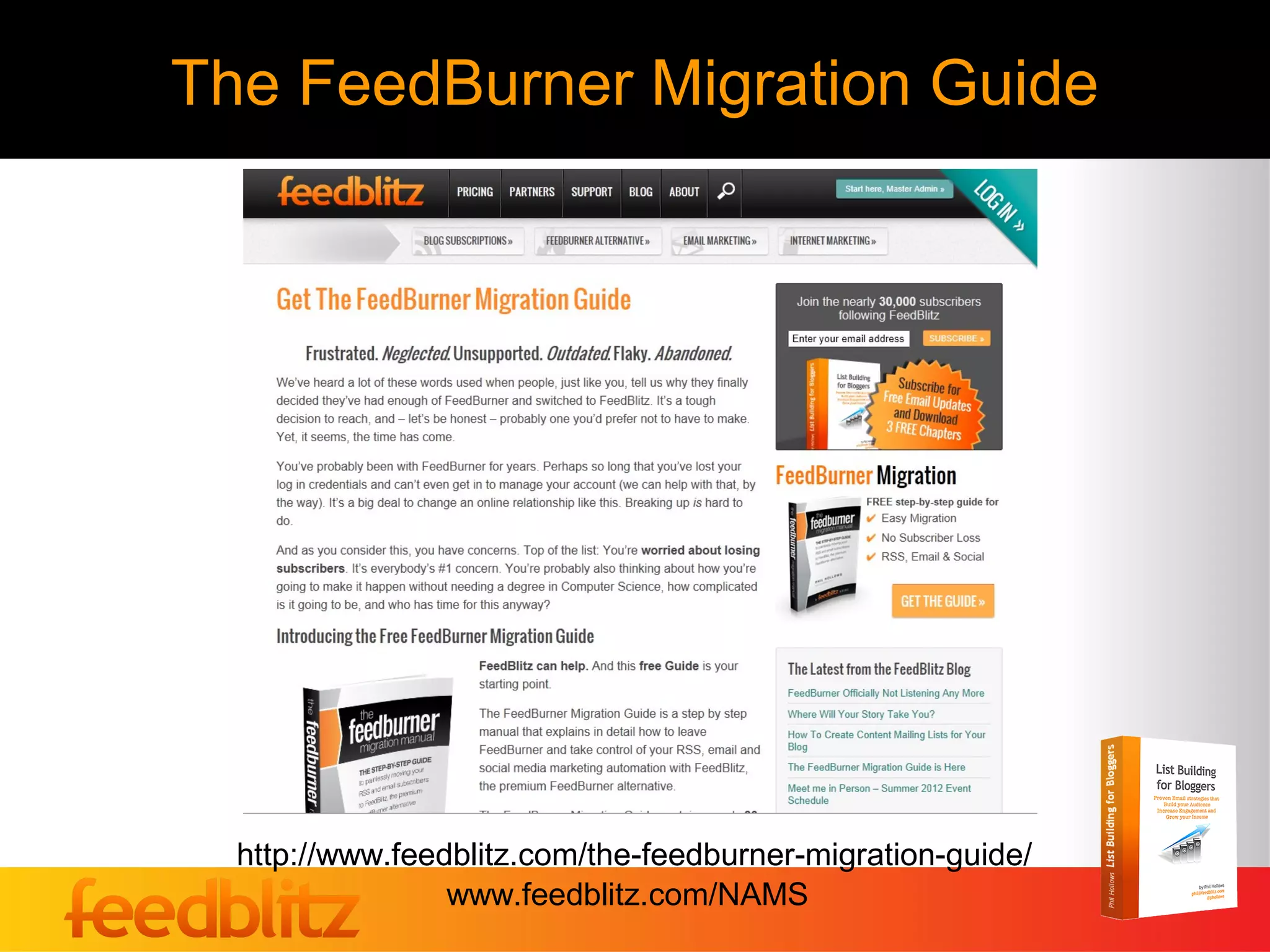 The FeedBurner Migration Guide




  http://www.feedblitz.com/the-feedburner-migration-guide/
                 www.feedblitz.com/NAMS
 