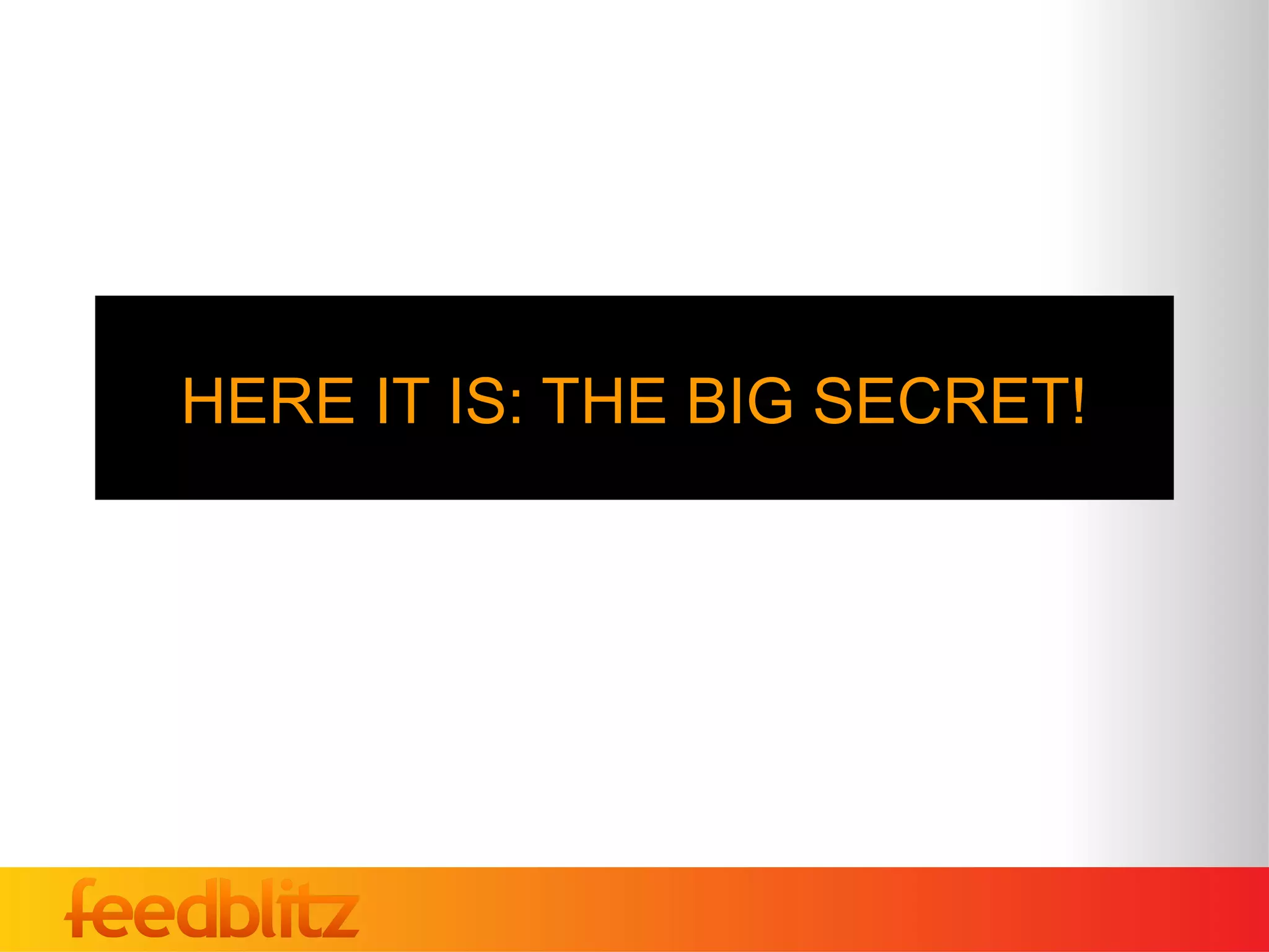HERE IT IS: THE BIG SECRET!
 
