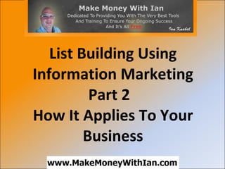 List Building Using Information Marketing Part 2  How It Applies To Your Business 